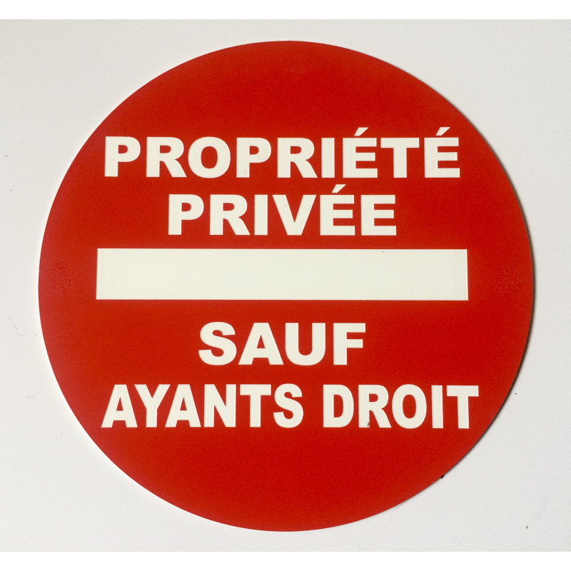 Panneau PROPRIÉTÉ PRIVÉE SAUF AYANTS DROIT Ø 15 cm 20 cm 30 cm