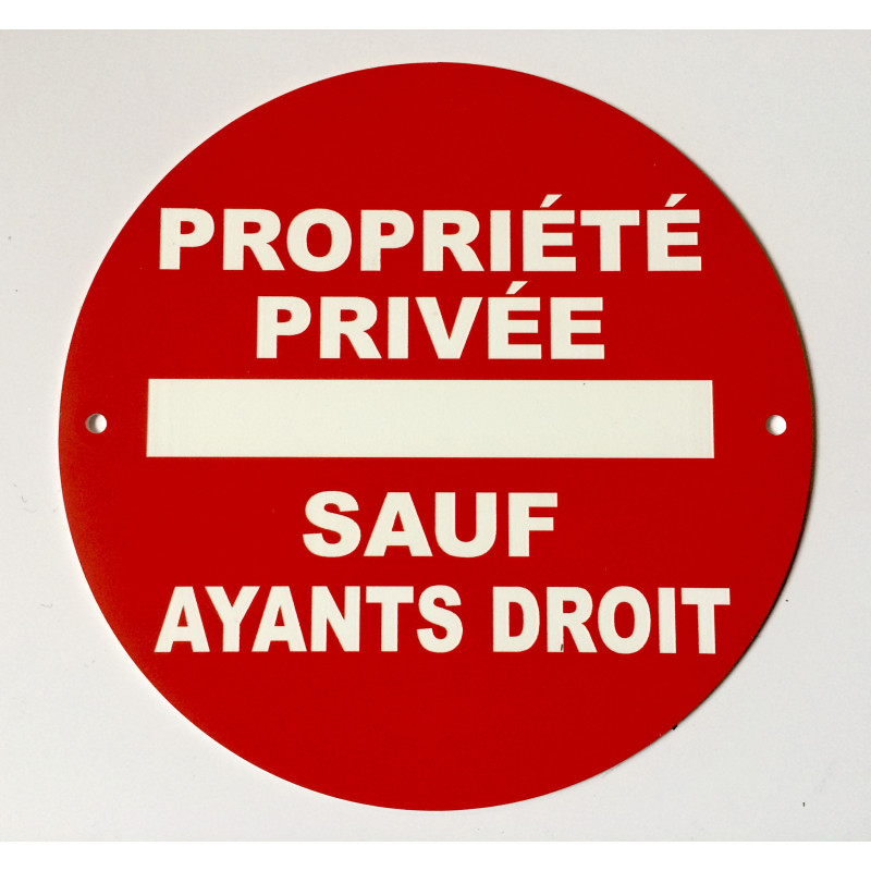 Panneau PROPRIÉTÉ PRIVÉE SAUF AYANTS DROIT Ø 15 cm 20 cm 30 cm