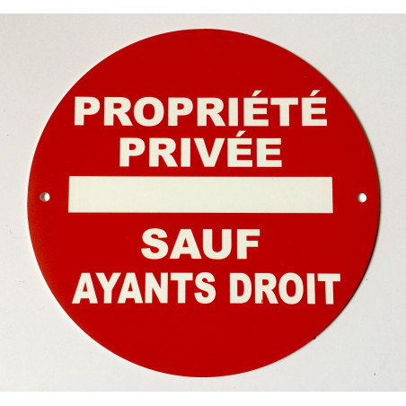 Panneau PROPRIÉTÉ PRIVÉE SAUF AYANTS DROIT Ø 15 cm 20 cm 30 cm