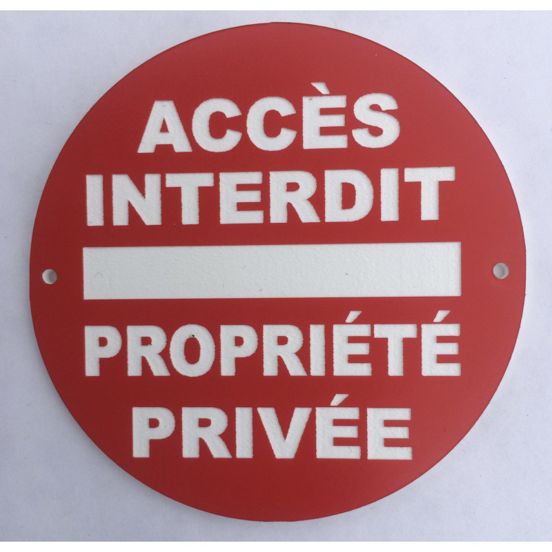 Panneau ACCÈS INTERDIT PROPRIÉTÉ PRIVÉE Ø 15 cm 20 cm 30 cm