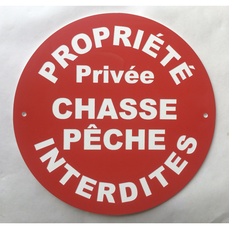Panneau circulaire PROPRIÉTÉ PRIVÉE CHASSE PECHE INTERDITES Ø 15 cm 20 cm 30 cm