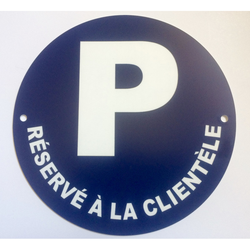 Panneau PARKING RÉSERVÉ À LA CLIENTÈLE Ø 15 cm 20 cm 30 cm
