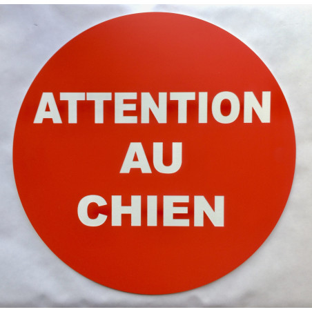 Panneau ATTENTION AU CHIEN Ø 15 cm 20 cm 30 cm