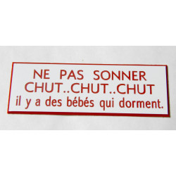 plaque blanche "NE PAS SONNER CHUT, CHUT CHUT il y a bébé qui dort"  format 70 x 200 mm