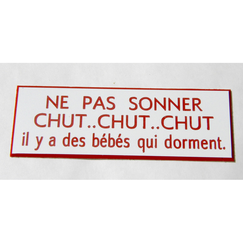 plaque blanche "NE PAS SONNER CHUT, CHUT CHUT il y a bébé qui dort"  format 70 x 200 mm