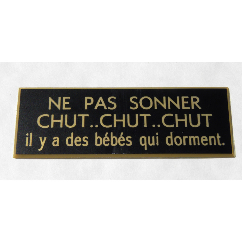 plaque blanche "NE PAS SONNER CHUT, CHUT CHUT il y a bébé qui dort"  format 70 x 200 mm
