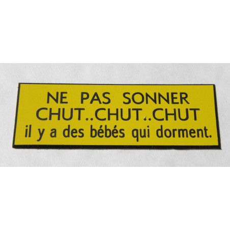 plaque blanche "NE PAS SONNER CHUT, CHUT CHUT il y a bébé qui dort"  format 70 x 200 mm