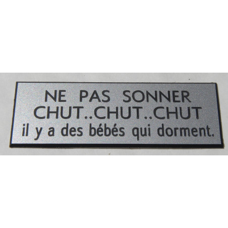 plaque blanche "NE PAS SONNER CHUT, CHUT CHUT il y a bébé qui dort"  format 70 x 200 mm