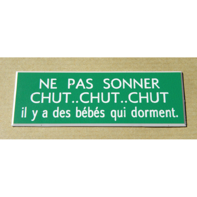 plaque blanche "NE PAS SONNER CHUT, CHUT CHUT il y a bébé qui dort"  format 70 x 200 mm