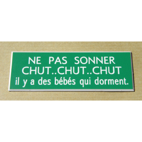 plaque blanche "NE PAS SONNER CHUT, CHUT CHUT il y a bébé qui dort"  format 70 x 200 mm