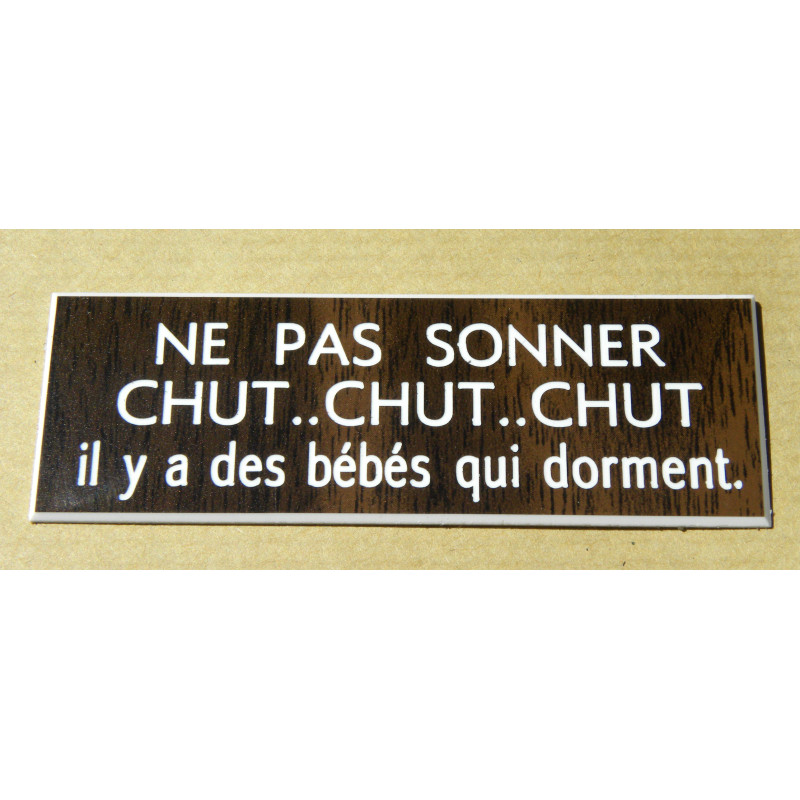 plaque blanche "NE PAS SONNER CHUT, CHUT CHUT il y a bébé qui dort"  format 70 x 200 mm
