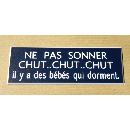 plaque blanche "NE PAS SONNER CHUT, CHUT CHUT il y a bébé qui dort"  format 70 x 200 mm