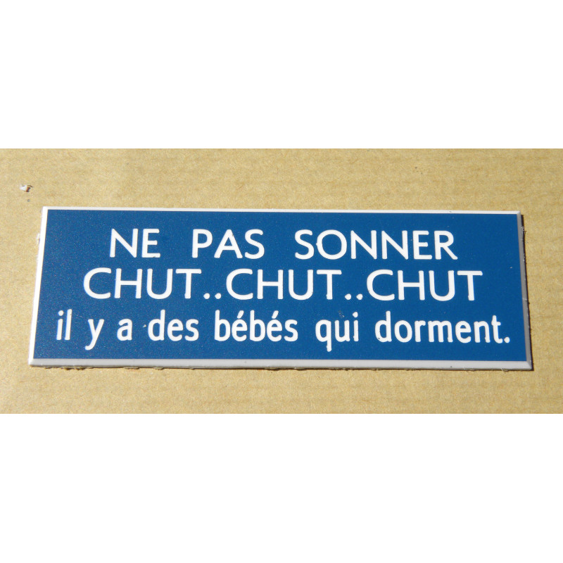 plaque blanche "NE PAS SONNER CHUT, CHUT CHUT il y a bébé qui dort"  format 70 x 200 mm
