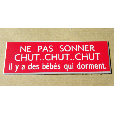 plaque blanche "NE PAS SONNER CHUT, CHUT CHUT il y a bébé qui dort"  format 70 x 200 mm