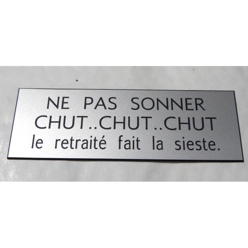 plaque "NE PAS SONNER CHUT, CHUT CHUT le retraité fait la sieste"  15 couleurs format 50 x 150 mm