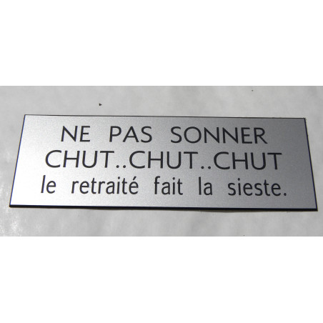 plaque "NE PAS SONNER CHUT, CHUT CHUT le retraité fait la sieste"  15 couleurs format 50 x 150 mm