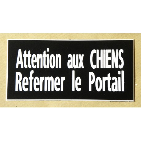 plaque adhésive noir "ATTENTION AUX CHIENS REFERMER LE PORTAIL"
