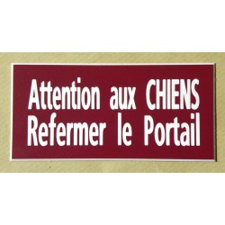 plaque adhésive bordeau "ATTENTION AUX CHIENS REFERMER LE PORTAIL"