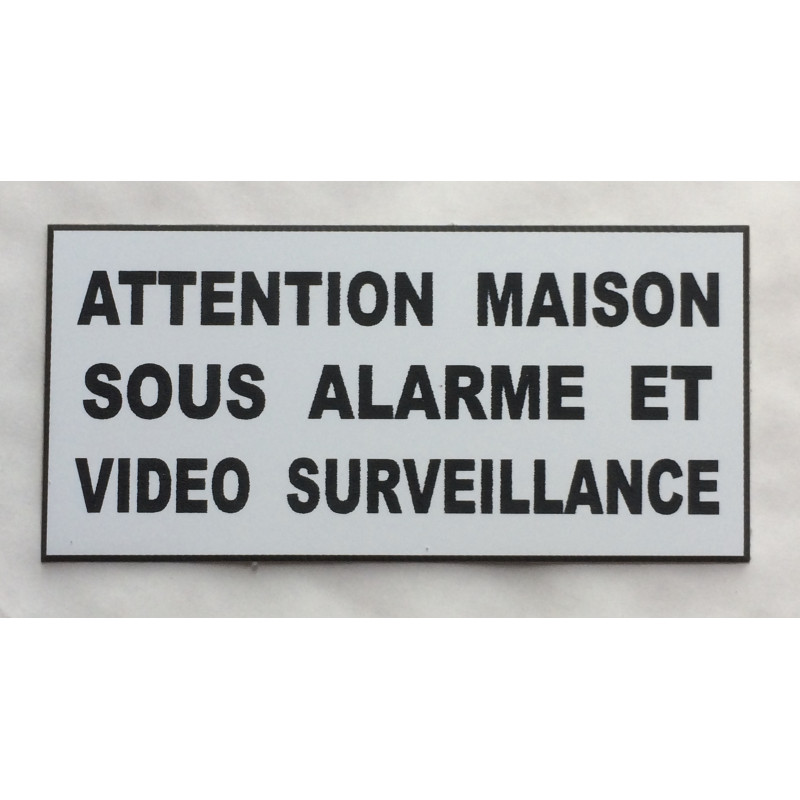 plaque adhésive "ATTENTION MAISON SOUS ALARME ET VIDEO SURVEILLANCE" blanche