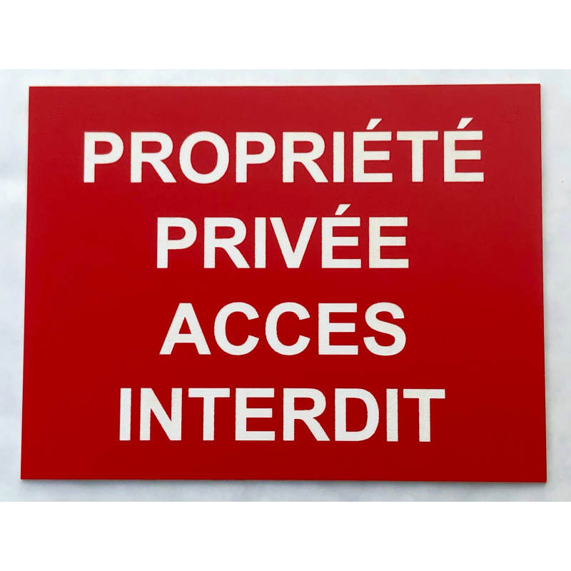 plaque "PROPRIÉTÉ PRIVÉE ACCÈS INTERDIT" rouge