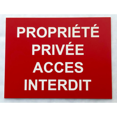 plaque "PROPRIÉTÉ PRIVÉE ACCÈS INTERDIT" rouge
