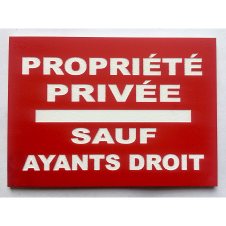 plaque "PROPRIÉTÉ PRIVÉE SAUF AYANTS DROITS" rouge
