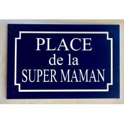 Plaque "PLACE de la SUPER MAMAN"