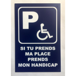 Plaque "PARKING HANDICAPÉ SI TU PRENDS MA PLACE PRENDS MON HANDICAP" bleu