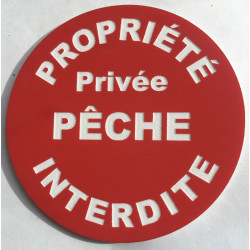 Panneau PROPRIÉTÉ PRIVÉE PECHE INTERDITE  Ø 15 cm 20 cm 30 cm