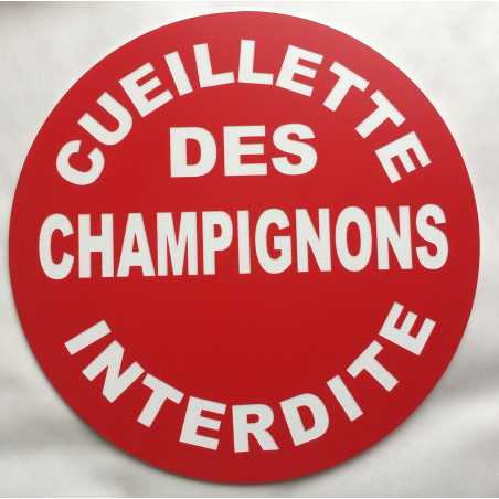 Panneau CUEILLETTE DES CHAMPIGNONS INTERDITE  Ø 15 cm 20 cm 30 cm