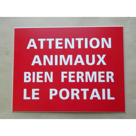 plaque gravée, pancarte "ATTENTION ANIMAUX BIEN FERMER LE PORTAIL"  finition biseautée format 115 x 150 mm