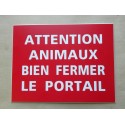 plaque gravée, pancarte "ATTENTION ANIMAUX BIEN FERMER LE PORTAIL"  finition biseautée format 115 x 150 mm