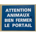 plaque gravée, pancarte "ATTENTION ANIMAUX BIEN FERMER LE PORTAIL"  finition biseautée format 115 x 150 mm