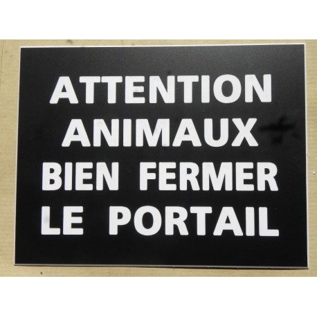 plaque gravée, pancarte "ATTENTION ANIMAUX BIEN FERMER LE PORTAIL"  finition biseautée format 115 x 150 mm