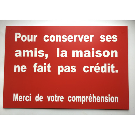 Plaque "Pour conserver ses amis, la maison ne fait pas crédit" rouge