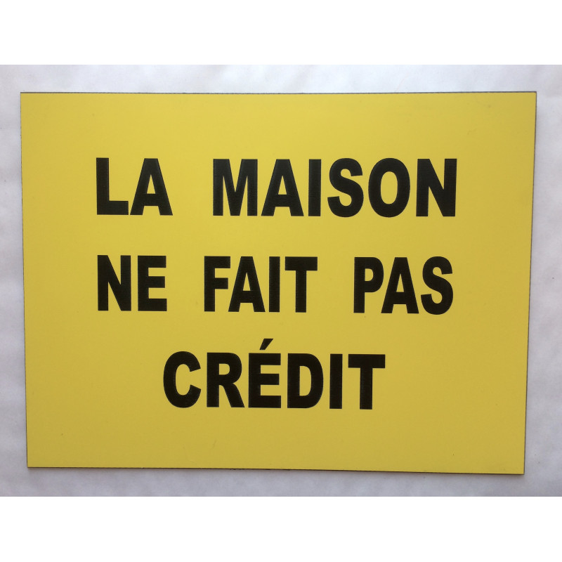 Plaque "LA MAISON NE FAIT PAS CRÉDIT" jaune