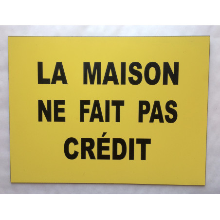 Plaque "LA MAISON NE FAIT PAS CRÉDIT" jaune