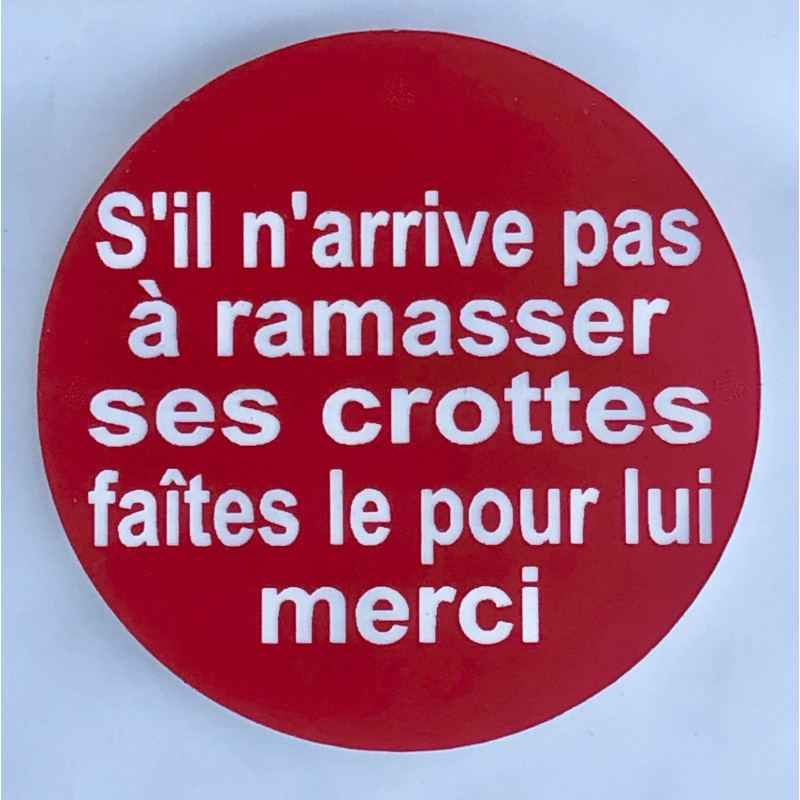 Panneau Si il n'arrive pas à ramasser ses crottes faîtes le pour lui merci Ø 15 cm 20 cm 30 cm