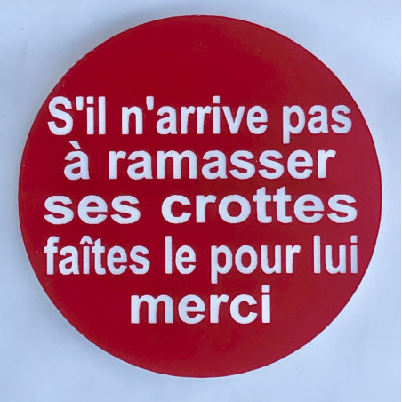Panneau Si il n'arrive pas à ramasser ses crottes faîtes le pour lui merci Ø 15 cm 20 cm 30 cm
