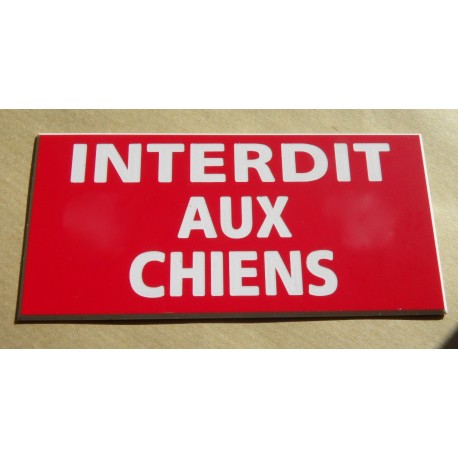 plaque gravée "INTERDIT AUX CHIENS" finition biseautée format 48 x 100 mm