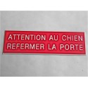 plaque "ATTENTION AU CHIEN REFERMER LA PORTE" rouge