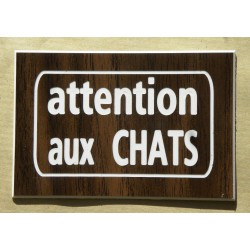 plaque gravée "ATTENTION AUX CHATS" finition biseautée format 100 x 150 mm