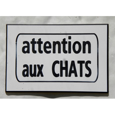 plaque gravée "ATTENTION AUX CHATS" finition biseautée format 100 x 150 mm