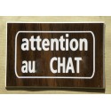 plaque "ATTENTION AU CHAT" couleur noyer format 50 x 75 mm