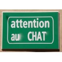 plaque "ATTENTION AU CHAT" verte format 50 x 75 mm