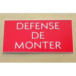 plaque adhésive "DEFENSE DE MONTER" rouge