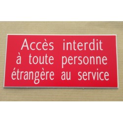 plaque adhésive "ACCES INTERDIT A TOUTE PERSONNE ETRANGERE AU SERVICE" rouge