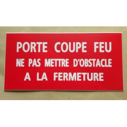 plaque adhésive "PORTE COUPE FEU NE PAS METTRE D'OBSTACLE A LA FERMETURE" rouge