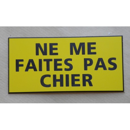 plaque adhésive "NE ME FAITES PAS CHIER" jaune
