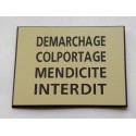 plaque gravée, pancarte "DEMARCHAGE COLPORTAGE MENDICITE INTERDIT"  finition biseautée format 115 x 150 mm